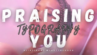 Praising You TYPOGRAPHY ALIA LARA  Just the Hook  KL Typography [upl. by Resay]