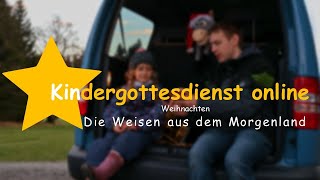 Kindergottesdienst online  Weihnachten  Die Weisen aus dem Morgenland [upl. by Idnym]