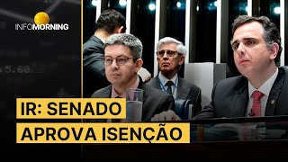 Senado aprova isenção do Imposto de Renda para quem ganha até 2 salários mínimos [upl. by Laekim]