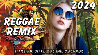 REGGAE DO MARANHÃO 2024 ♫ O Melhor Do Reggae Internacional ♫ REGGAE REMIX 2024 [upl. by Styles803]