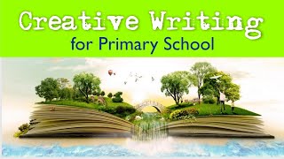 Creative Writing for Primary School [upl. by Serra697]