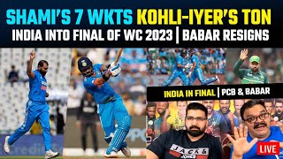 Shami’s 7 wickets after Kohli Iyer centuries take India into Final of WC 2023  Babar Resigns [upl. by Sofer]