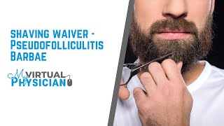 Shaving Waiver  Pseudofolliculitis Barbae [upl. by Damour361]