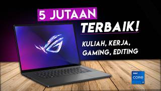 LAPTOP 5 JUTAAN TERBAIK OKTOBER 2024  Gaming Editing Kuliah Kerja [upl. by Edahc]