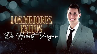 HEBERT VARGAS SOLO EXITOS BY DJ OMY LA SENSACION [upl. by Frodina736]