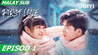 【MS SUB】 First Love EP1  Full  iQIYI Malaysia [upl. by Ahsienak]