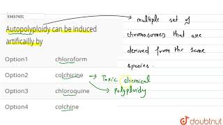 Autopolyploidy can be induced artificailly by [upl. by Osnola]