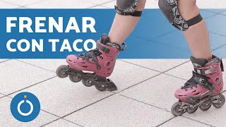 ¿Cómo FRENAR con PATINES EN LÍNEA ✋ Aprende a Frenar BIEN con TACO [upl. by Enial]