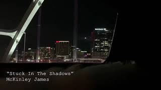 McKinley James  Stuck In The Shadows Official Music Video [upl. by Ottillia810]