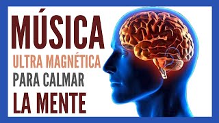 MÚSICA ULTRA MAGNETICA PARA CALMAR LA MENTE [upl. by Kissie]