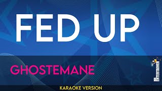 Fed Up  Ghostemane KARAOKE [upl. by Tandy279]