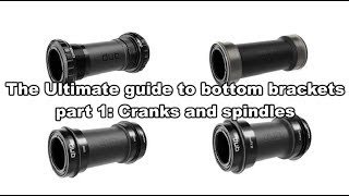 The Ultimate guide to bottom brackets pt 1 Cranks and spindles [upl. by Marguerite]