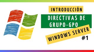 INTRODUCCIÓN de GPO  DIRECTIVAS de GRUPO Curso de WINDOWS SERVER 1 [upl. by Yliak]