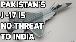 Why PAKISTANs J17 is not a threat to INDIA TOP 5 FACTS [upl. by Suhail691]