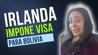 URGENTE Irlanda impone visa para BOLIVIA [upl. by Alrad]