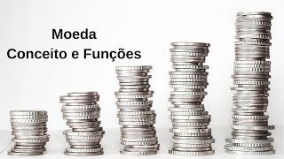 Moeda  Conceito e Funções [upl. by Nylrebma]