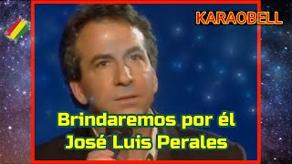 José Luis Perales Brindaremos por él karaoke KB [upl. by Anehsuc115]