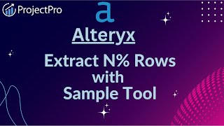 Discover How To Take N Of Rows By Using Sample Tool In Alteryx [upl. by Onaireves]