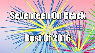 Seventeen on Crack  Best Of 2016  memebattle [upl. by Gridley]