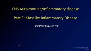 Imaging CNS autoimmune and inflammatory disease – Part 3  Masslike inflammatory disease [upl. by Ettigirb]