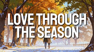 Love Through the Season Lyrics [upl. by Emad]