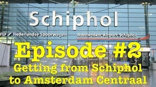 How to get from Amsterdam Schiphol Airport to Amsterdam Centraal Station Episode 2 [upl. by Yntrok]