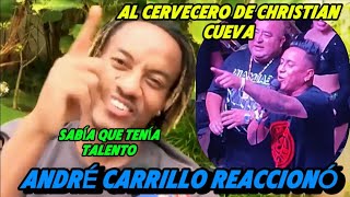 ANDRÉ CARRILLO REACCIONÓ A CHRISTIAN CUEVA  EL CERVECERO [upl. by Aillemac]