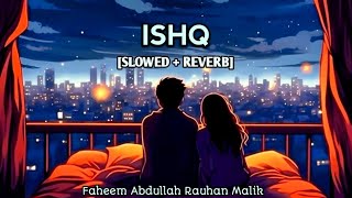 Ishq Lyrics  Faheem Abdullah I Rauhan Malik  Lyrics song trending ishq viralvideo [upl. by Jermaine339]