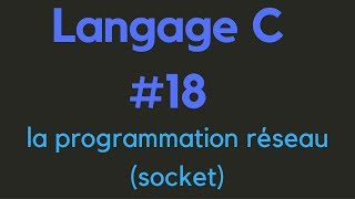 Langage C 18 programmation réseau avec les sockets [upl. by Rutan]