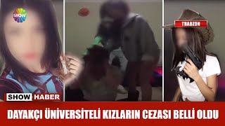 Dayakçı üniversiteli kızların cezası belli oldu [upl. by Ludba305]