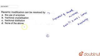 Racemic modification can be resolved by [upl. by Ise]