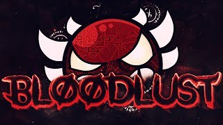 Bloodlust 100 Extreme Demon  Geometry Dash [upl. by Anassor]