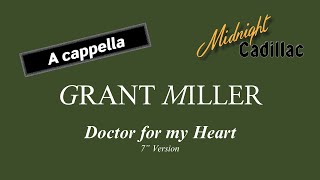 GRANT MILLER Doctor For My Heart 7 Version A cappella [upl. by Eannaj525]