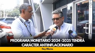 Programa monetario 2024 2025 tendrá carácter antiinflacionario [upl. by Irt]