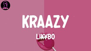 Likybo  Kraazy lyrics [upl. by Rohpotsirhc]