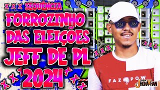 SET FORROZINHO PRAS ELEIÇÕES 2024 DJ JEFF DE PL °°°DJ JHONATHAN°°° [upl. by Abla]