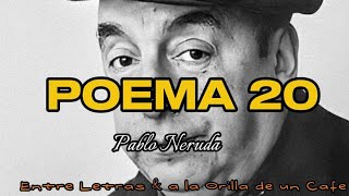 POEMA 20  Pablo Neruda [upl. by Peednam684]