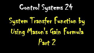 Control Systems 24 Example on finding System Transfer Function Using Masons Gain Formula Part 2 [upl. by Yrolam]