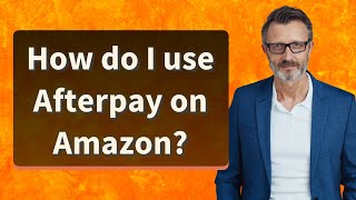 How do I use Afterpay on Amazon [upl. by Charity]