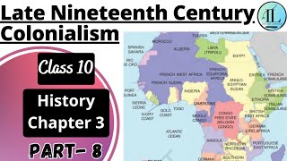 Late Nineteenth Century Colonialism  The Making of Global World  Class 10 History Chapter 3 [upl. by Akemor359]