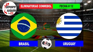 BRASIL VS URUGUAY  CONMEBOL ELIMINATORIAS MUNDIAL FIFA 2026 USA MEXICO CANADA FECHA 12 [upl. by Ahsiekrats]