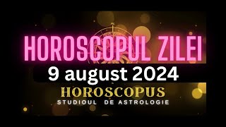 Horoscopul Zilei  9 august 2024  HOROSCOPUS [upl. by Varion]