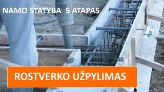 ROSTVERKO užpylimas betonu pamatų įrengimas 5 ETAPAS [upl. by Hayyifas]