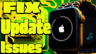 How to Fix Apple Watch Update Problems Solved [upl. by Seiuqram]