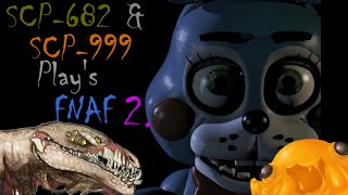 SCP682 and SCP999 Plays  Five Nights at Freddys 2 Night 1 [upl. by Horowitz771]