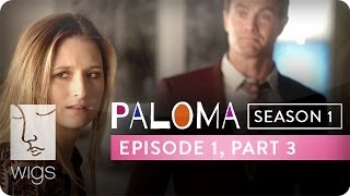 Paloma  Season 1 Ep 1 Part 3  Feat Grace Gummer  WIGS [upl. by Terra145]