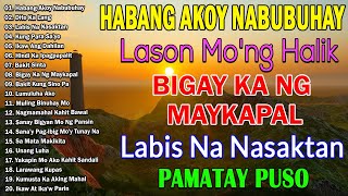 Habang Akoy Nabubuhay✨🎵 Best Nonstop Pamatay Puso ❣️ Tagalog Love Song Collection Playlist🙌Opm Sad [upl. by Oilasor]