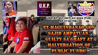 UKP EP 401  EXMAGUINDANAO GOV SAJID AMPATUAN GUILTY SA GRAFT AT MALVERSATION OF PUBLIC FUNDS [upl. by Anastatius]