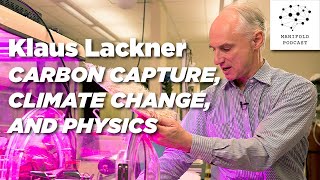 Klaus Lackner on Carbon Capture Climate Change and Physics  40 [upl. by Aiekal]