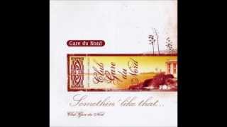 Gare du Nord  Somethin like that [upl. by Auop]